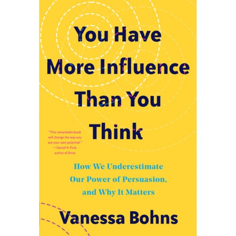 You Have More Influence Than You Think - by  Vanessa Bohns (Paperback) - image 1 of 1