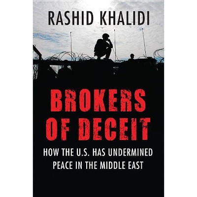 Brokers of Deceit - by  Rashid Khalidi (Paperback)