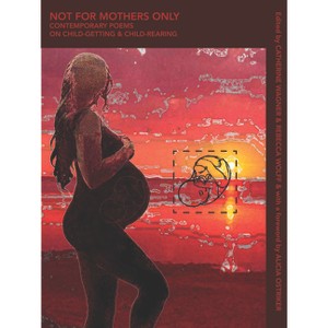 Not for Mothers Only - by  Catherine Wagner & Rebecca Wolff (Paperback) - 1 of 1