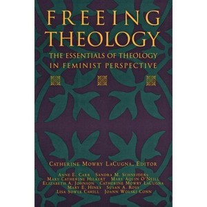 Freeing Theology - by  Catherine M Lacugna (Paperback) - 1 of 1