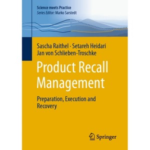 Product Recall Management - (Science Meets Practice) by  Sascha Raithel & Setareh Heidari & Jan Von Schlieben-Troschke (Paperback) - 1 of 1