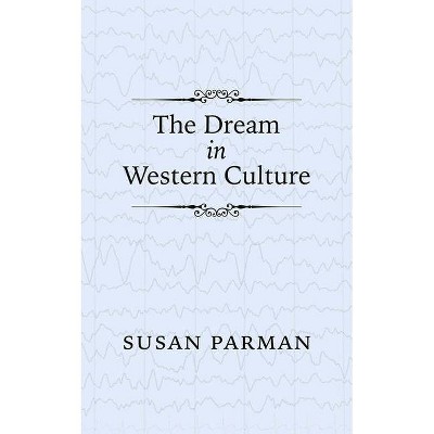 The Dream in Western Culture - 2nd Edition by  Susan Parman (Paperback)