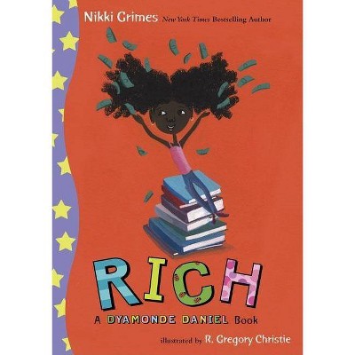 Rich: A Dyamonde Daniel Book - (Dyamonde Daniel (Hardcover)) by  Nikki Grimes (Hardcover)