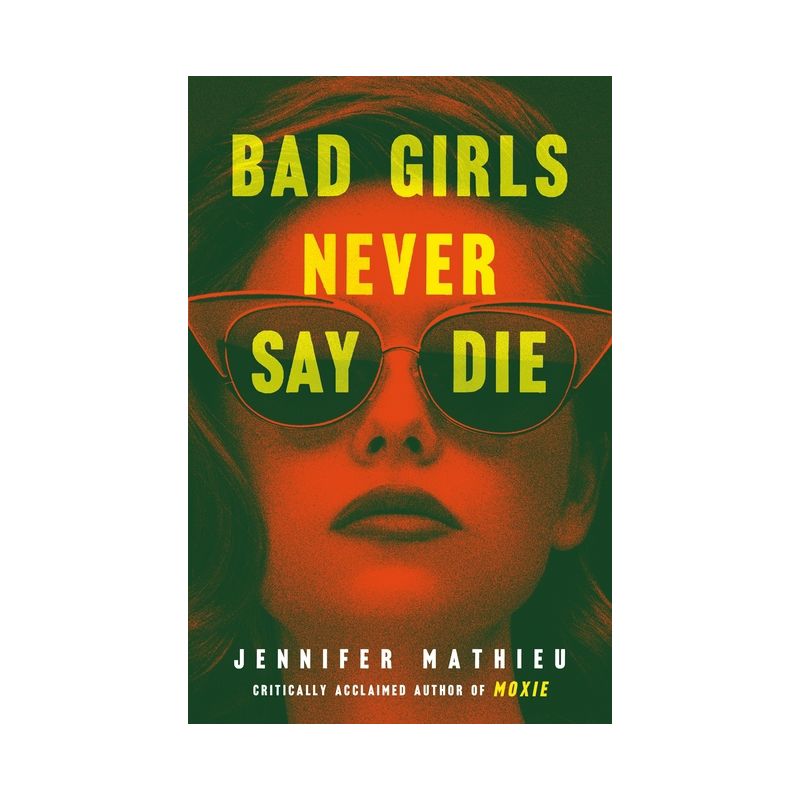 Bad Girls Never Say Die - by  Jennifer Mathieu (Paperback), 1 of 2