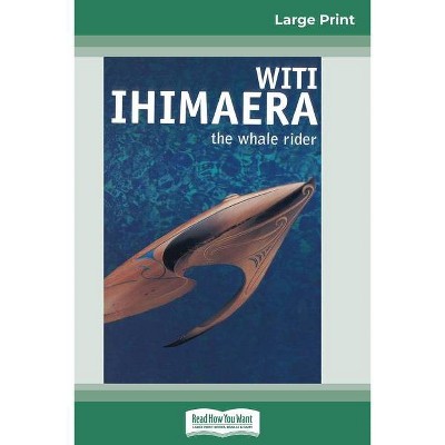 The Whale Rider (16pt Large Print Edition) - by  Witi Ihimaera (Paperback)