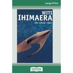 The Whale Rider (16pt Large Print Edition) - by  Witi Ihimaera (Paperback)