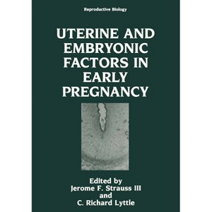 Uterine and Embryonic Factors in Early Pregnancy - (NATO Asi Series) by  Jerome F Strauss & C Richard Lyttle (Hardcover) - 1 of 1