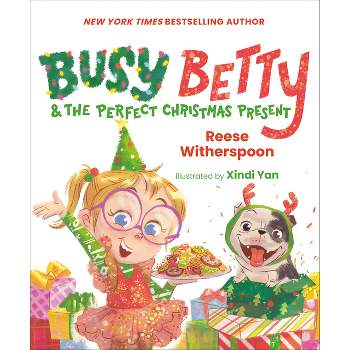 Busy Betty & the Perfect Christmas Present - by  Reese Witherspoon (Hardcover)