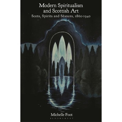 Modern Spiritualism and Scottish Art - by  Michelle Foot (Paperback)