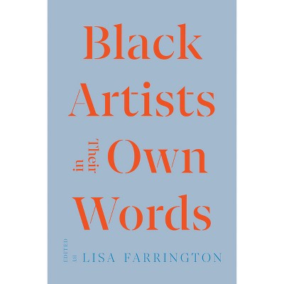 Black Artists in Their Own Words - (Documents of Twentieth-Century Art) by Lisa E Farrington