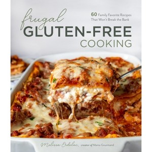 Frugal Gluten-Free Cooking - by  Melissa Erdelac (Paperback) - 1 of 1