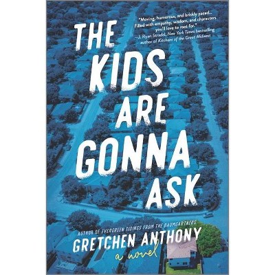 The Kids Are Gonna Ask - by  Gretchen Anthony (Paperback)