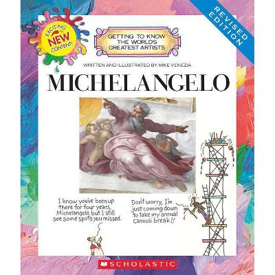 Michelangelo (Revised Edition) (Getting to Know the World's Greatest Artists) - by  Mike Venezia (Paperback)