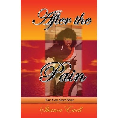 After the Pain - by  Sharon Ewell (Paperback)