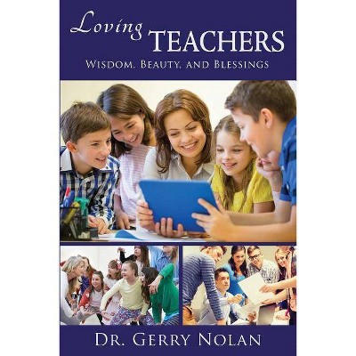 Loving Teachers - by  Gerry Nolan (Paperback)