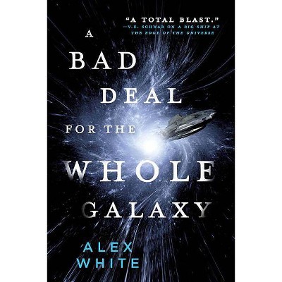 A Bad Deal for the Whole Galaxy - (Salvagers) by  Alex White (Paperback)