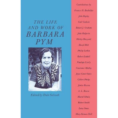 The Life and Work of Barbara Pym - by  Dale Salwak (Paperback)