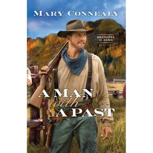 Man with a Past - (Brothers in Arms) by  Mary Connealy (Hardcover) - 1 of 1