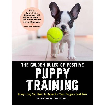 The Golden Rules of Positive Puppy Training - by  Jean Cuvelier & Jean-Yves Grall (Paperback)