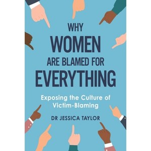 Why Women Are Blamed for Everything - by  Taylor (Paperback) - 1 of 1