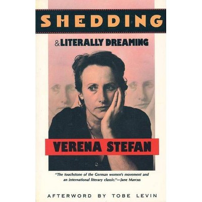 Shedding and Literally Dreaming - by  Verena Stefan (Paperback)