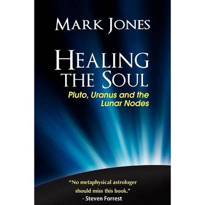 Healing the Soul - by  Mark Jones (Paperback)