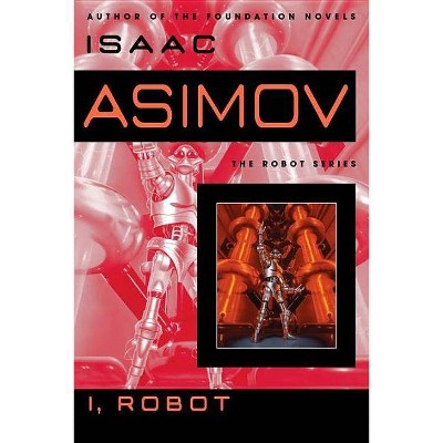 I, Robot - by  Isaac Asimov (Paperback)