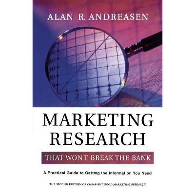 Marketing Research That Won't Break the Bank - (Jossey-Bass Nonprofit and Public Management Series) by  Alan R Andreasen (Paperback)