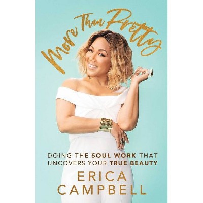 More Than Pretty - by  Erica Campbell (Hardcover)