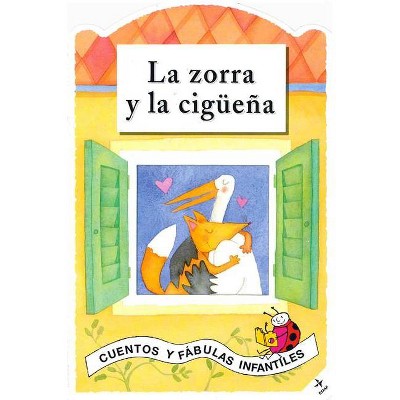 La Zorra Y La Ciguena - (Cuentos y Fabulas Infantiles) by  Carlo A Michelini (Hardcover)