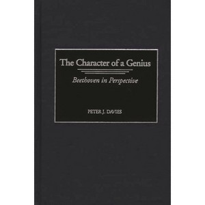 The Character of a Genius - (Contributions to the Study of Music and Dance) by  Peter J Davies (Hardcover) - 1 of 1