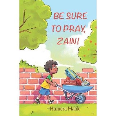 Be Sure to Pray, Zain! - by  Humera Malik (Paperback)