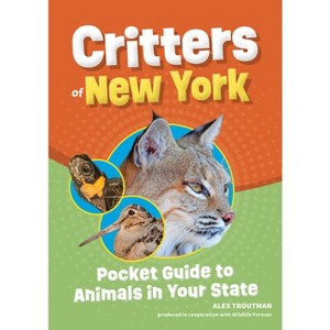 Critters of New York - (Wildlife Pocket Guides for Kids) 2nd Edition by  Alex Troutman (Paperback) - 1 of 1