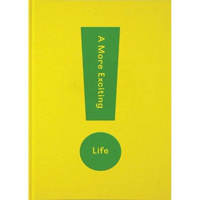 A More Exciting Life - by  The School of Life (Hardcover)