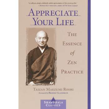Appreciate Your Life - (Shambhala Classics) by  Taizan Maezumi (Paperback)