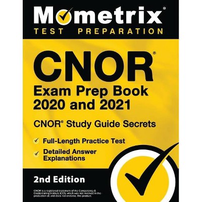 Cnor Exam Prep Book 2020 and 2021 - Cnor Study Guide Secrets, Full-Length Practice Test, Detailed Answer Explanations - 2nd Edition (Paperback)