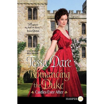 Romancing the Duke - (Castles Ever After) Large Print by  Tessa Dare (Paperback)