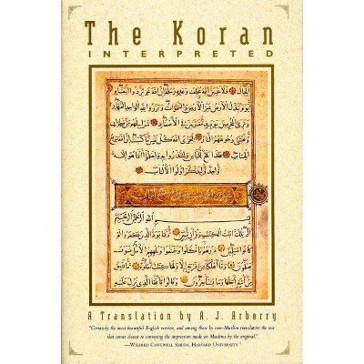 The Koran Interpreted - by  A J Arberry (Paperback)