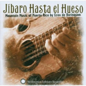 Jibaro Hasta El Hueso - Mountain Music of Puerto Rico (CD) - 1 of 1