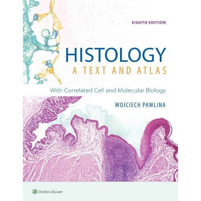 Histology: A Text and Atlas - 8th Edition by  Wojciech Pawlina & Michael H Ross (Paperback)