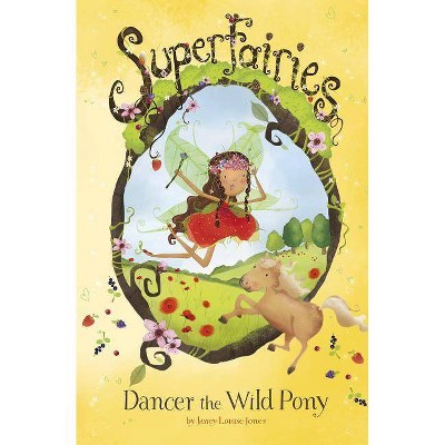 Dancer the Wild Pony - (Superfairies) by  Janey Louise Jones (Paperback)