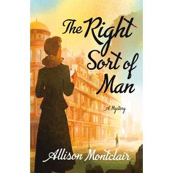 The Right Sort of Man - (Sparks & Bainbridge Mystery) by  Allison Montclair (Paperback)
