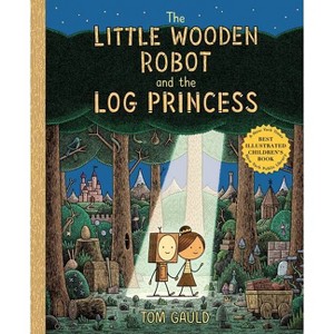 The Little Wooden Robot and the Log Princess - by  Tom Gauld (Hardcover) - 1 of 1