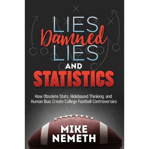 Lies, Damned Lies and Statistics - by  Mike Nemeth (Paperback) - 1 of 1