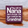 Slickblue Funny Nana Wood Sign, Too Cool to Be Grandma Quote, 7x7 Rustic Knotty Pine Plaque - 3 of 3