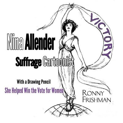 Nina Allender, Suffrage Cartoonist - by  Ronny Frishman (Paperback)