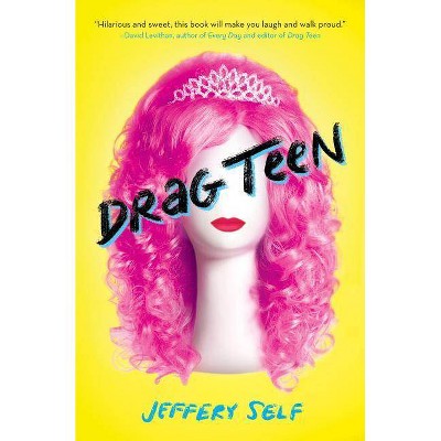 Drag Teen - by  Jeffery Self (Paperback)