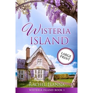 Wisteria Island - Large Print by  Rachel Hanna (Paperback) - 1 of 1