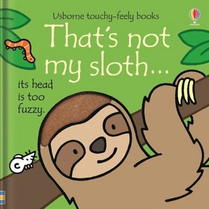 That's Not My Sloth. - (That's Not Myï¿1/2) by  Fiona Watt (Board Book) - 1 of 1