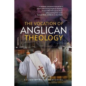 The Vocation of Anglican Theology - by  Ralph N McMichael (Paperback) - 1 of 1